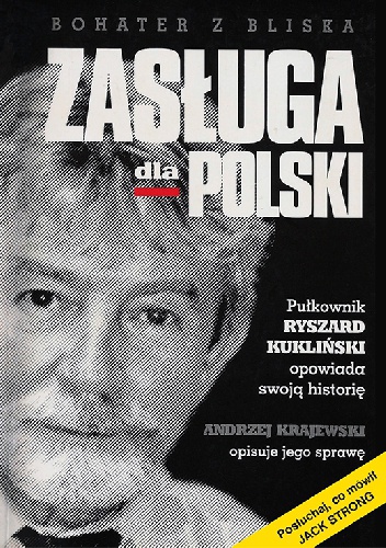 Okładka: Andrzej Krajewski - Zasługa dla Polski. Pułkownik Ryszard Kukliński opowiada swoją historię