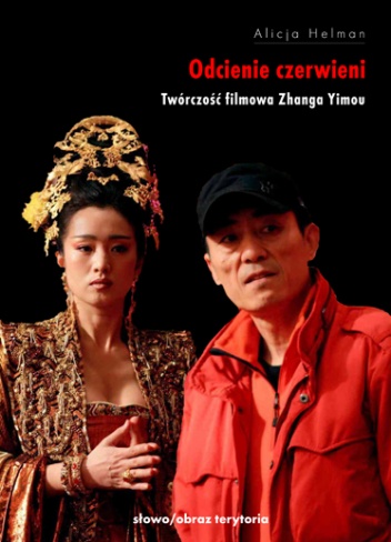 Okładka: Alicja Helman - Odcienie czerwieni. Twórczość filmowa Zhanga Yimou