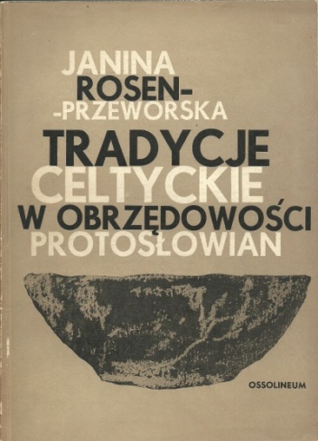 Okładka: Janina Rosen-Przeworska - Tradycje celtyckie w obrzędowości Protosłowian