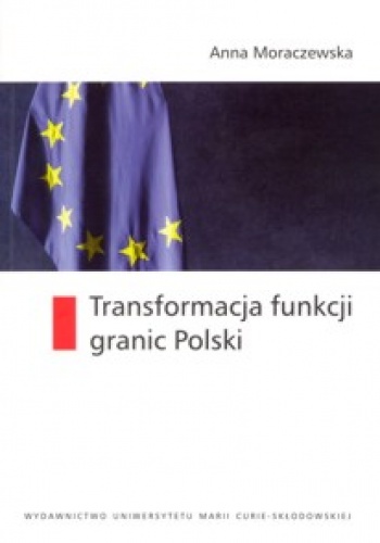 Okładka: Anna Moraczewska - Transformacja funkcji granic Polski