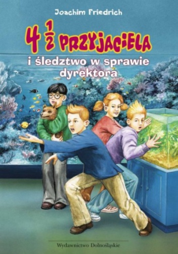 Okładka: Joachim Friedrich - 4 1/2 przyjaciela i śledztwo w sprawie dyrektora