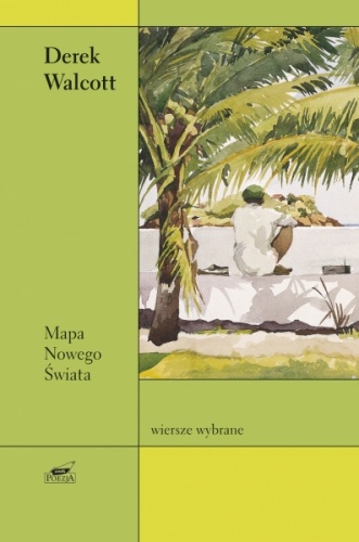 Okładka: Derek Walcott - Mapa Nowego Świata. Wybór wierszy