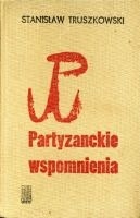 Okładka: Stanisław Truszkowski - Partyzanckie wspomnienia