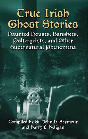 Okładka: John D. Seymour - True Irish Ghost Stories