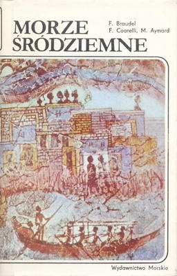 Okładka: Fernand Braudel - Morze Śródziemne. Region i jego dzieje