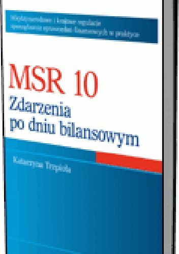 Okładka: Katarzyna Trzpioła - MSR 10. Zdarzenia po dniu bilansowym