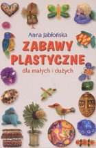 Okładka: Anna Jabłońska - Zabawy plastyczne dla małych i dużych