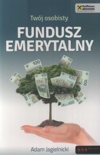 Okładka: Adam Jagielnicki - Twój osobisty fundusz emerytalny
