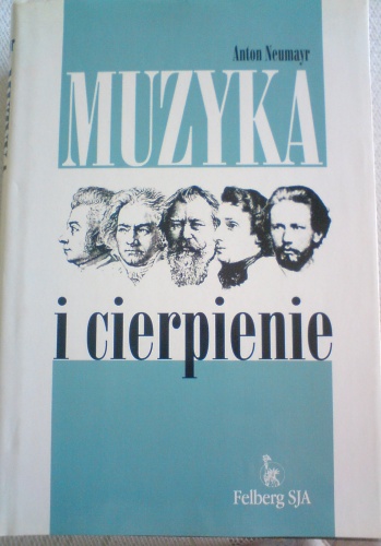 Okładka: Anton Neumayr - Muzyka i cierpienie