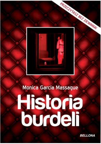 Okładka: Monica Garcia Massague - Historia burdeli : dzieje domów rozkoszy od starożytności do czasów współczesnych