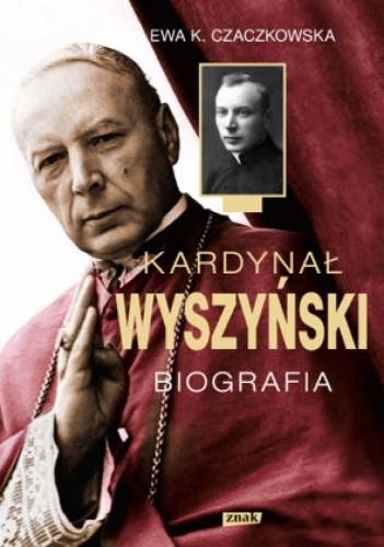 Okładka: Ewa K. Czaczkowska - Kardynał Wyszyński. Biografia