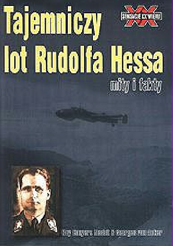 Okładka: Georges von Acker - Tajemniczy lot Rudolfa Hessa    mity i fakty