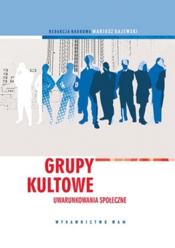 Okładka: Mariusz Gajewski - Grupy kultowe. Uwarunkowania społeczne