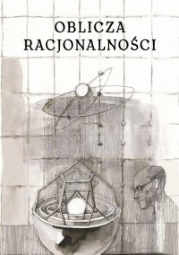 Okładka:  praca zbiorowa - Oblicza racjonalności. Wokół myśli Michała Hellera