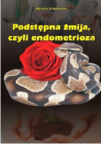 Okładka: Marzena Grzybowska - Podstępna żmija, czyli endometrioza