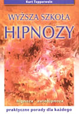 Okładka: Kurt Tepperwein - Wyższa szkoła hipnozy