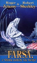 Okładka: Roger Zelazny - Farsa, z którą należy się liczyć