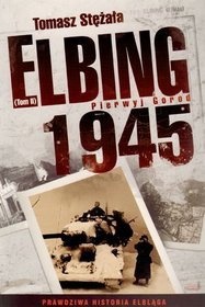 Okładka: Tomasz Stężała - Elbing 1945. Pierwyj gorod
