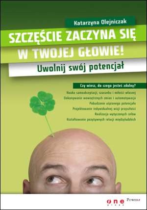 Okładka: Katarzyna Olejniczak - Szczęście zaczyna się w twojej głowie!