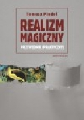 Okładka: Tomasz Pindel - Realizm magiczny  – przewodnik (praktyczny)