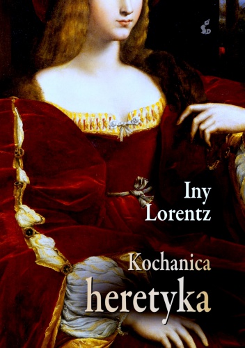 Okładka: Iny Lorentz - Kochanica heretyka