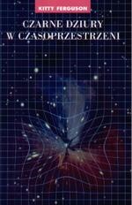 Okładka: Kitty Ferguson - Czarne dziury w czasoprzestrzeni