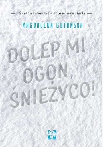 Okładka: Magdalena Gutowska - Dolep mi ogon, śnieżyco!