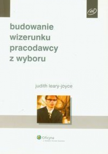Okładka: Judith Leary-Joyce - Budowanie wizerunku pracodawcy z wyboru