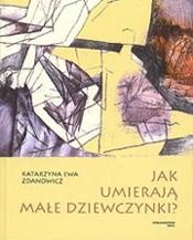 Okładka: Katarzyna Ewa Zdanowicz - Jak umierają małe dziewczynki?