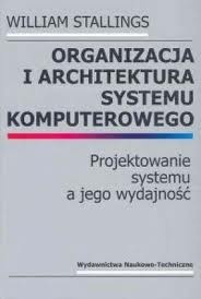 Okładka: William Stallings - Organizacja i architektura systemu komputerowego. Projektowanie systemu a jego wydajność