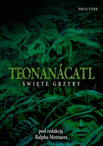 Okładka: Ralph Metzner - Teonanácatl.  Święte Grzyby