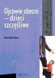 Okładka: Antonello Vanni - Ojcowie obecni - dzieci szczęśliwe