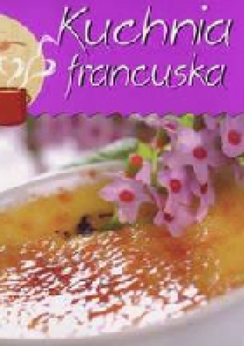 Okładka:  praca zbiorowa - Kuchnia francuska
