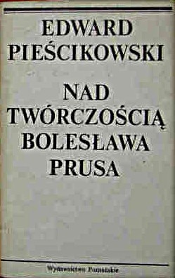 Okładka: Edward Pieścikowski - Nad twórczością Bolesława Prusa