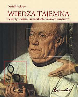 Okładka: David Hockney - Wiedza tajemna. Sekrety technik malarskich Dawnych Mistrzów