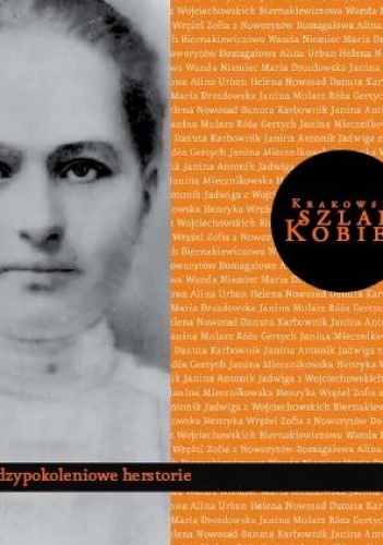 Okładka:  praca zbiorowa - Krakowski szlak kobiet.Międzypokoleniowe herstorie.