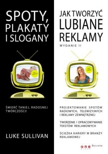 Okładka: Luke Sullivan - Spoty, plakaty i slogany. Jak tworzyć lubiane reklamy. Wydanie II