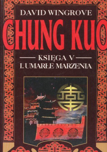 Okładka: David Wingrove - Chung Kuo, Księga V, I. Umarłe marzenia