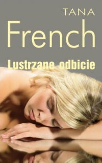 Okładka: Tana French - Lustrzane odbicie