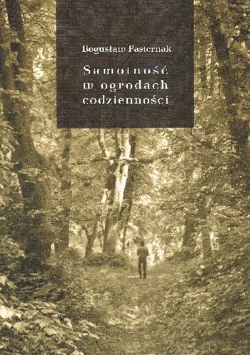 Okładka: Bogusław Pasternak - Samotność w ogrodach codzienności