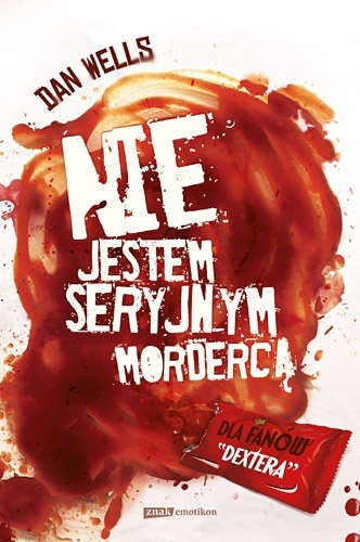 Okładka: Dan Wells - Nie jestem seryjnym mordercą