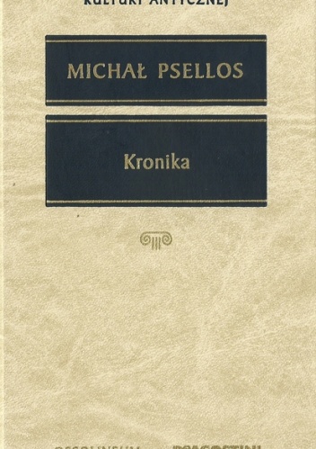 Okładka: Michał Psellos - Kronika czyli historia jednego stulecia Bizancjum (976-1077)