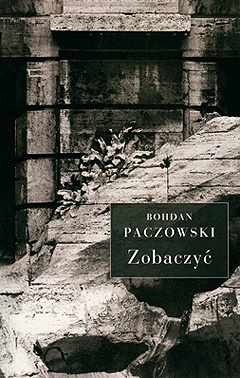 Okładka: Bohdan Paczowski - Zobaczyć