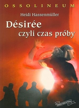 Okładka: Heidi Hassenmüller - Desiree czyli czas próby