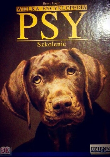 Okładka: Bruce Fogle - Wielka Encyklopedia Psy 10. Szkolenie