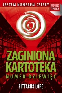 Okładka: Pittacus Lore - Zaginiona kartoteka. Numer Dziewięć