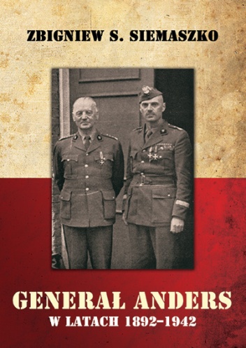 Okładka: Zbigniew S. Siemaszko - Generał Anders w latach 1892-1942