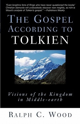 Okładka: Ralph C. Wood - The Gospel According to Tolkien. Visions of the Kingdom in Middle-Earth