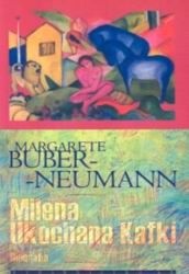 Okładka: Margarete Buber-Neumann - Milena. Ukochana Kafki