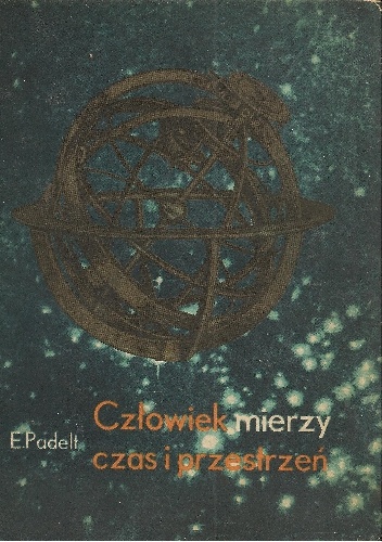Okładka: Erna Padelt - Człowiek mierzy czas i przestrzeń